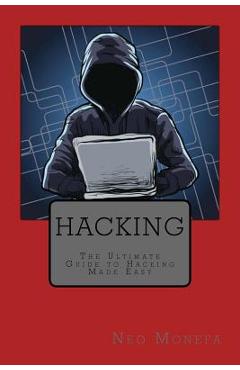 Poza produsului Hacking: The Ultimate Guide to Hacking Made Easy - Neo Monefa