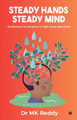 Steady Hands Steady Mind: Mindfulness for Surgeons in High-Stress Specialties -
