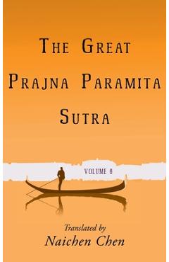 Coperta cărții 'The Great Prajna Paramita Sutra, Volume 8 - Naichen Chen'