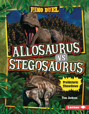 Allosaurus vs. Stegosaurus: Prehistoric Showdown - Tom Jackson