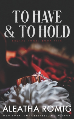 To Have and To Hold: Arranged marriage stand-alone - Aleatha Romig