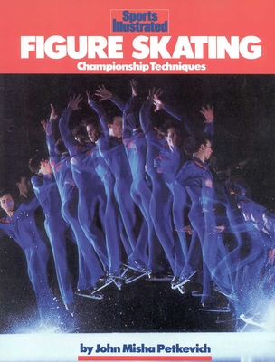 Figure Skating: Championship Techniques - John Misha Petkevich