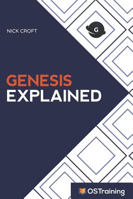 Genesis Explained: Your Step-by-Step Guide to Genesis - Nick Croft