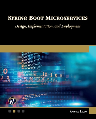 Spring Boot Microservices: Design, Implementation and Deployment - Andres Sacco