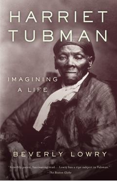 Coperta cărții 'Harriet Tubman: Imagining a Life - Beverly Lowry'