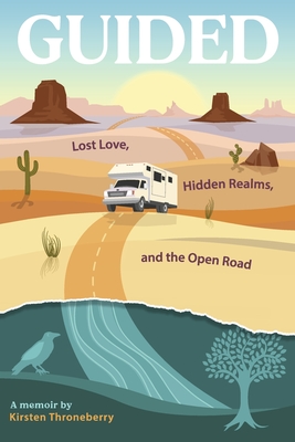 Guided: Lost Love, Hidden Realms, and the Open Road - Kirsten Throneberry