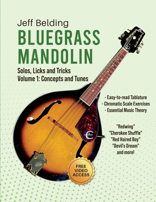 Bluegrass Mandolin-Solos, Licks and Tricks: Volume 1: Concepts and Tunes - Jeff Belding