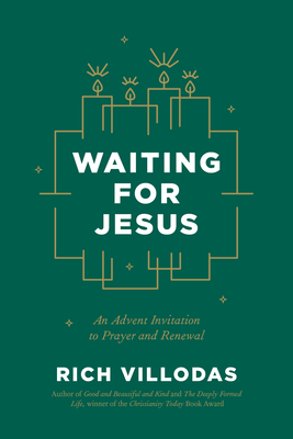 Waiting for Jesus: An Advent Invitation to Prayer and Renewal - Rich Villodas