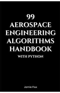 Coperta cărții '99 Aerospace Engineering Algorithms Handbook With Python - Jamie Flux'