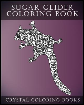Sugar Glider Coloring Book For Adults: A Stress Relief Adult Coloring Book Containing 30 Pattern Coloring Pages - 