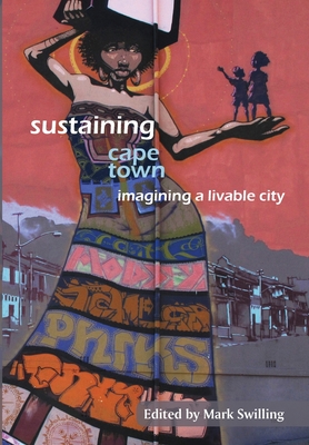 Sustaining Cape Town: Imagining a Livable City - Mark Swilling