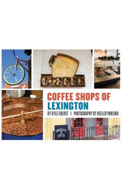 Coperta cărții 'Coffee Shops of Lexington - Kyle Eberst'