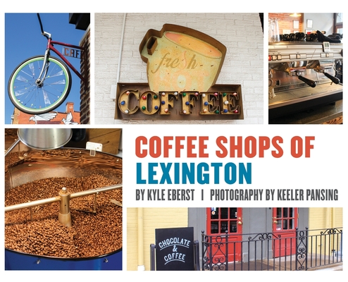 Coperta cărții 'Coffee Shops of Lexington - Kyle Eberst'