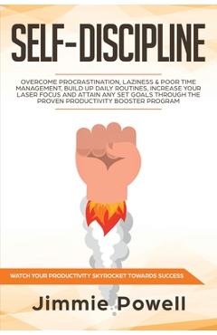 Coperta cărții 'Self-Discipline: Overcome Procrastination, Laziness & Poor Time Management, build Up Daily Routines, Increase your'