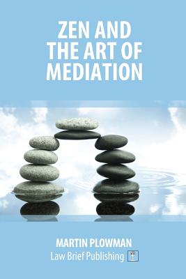 Zen and the Art of Mediation - Martin Plowman
