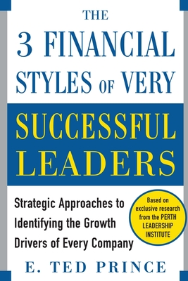 Coperta cărții 'The Three Financial Styles of Very Successful Leaders: Strategic Approaches to Identifying the Growth Drivers of Every'