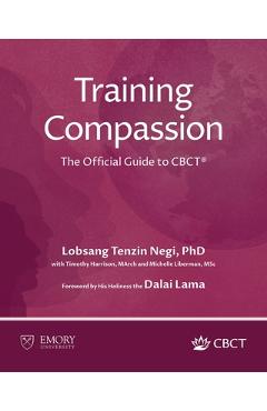 Coperta cărții 'Training Compassion: The Official Guide to CBCT(R) - Lobsang Tenzin Negi'