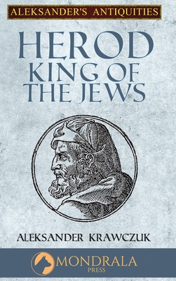 Herod, King of the Jews - Aleksander Krawczuk