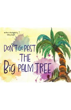 Coperta cărții 'Don't Go Past the Big Palm Tree - Sidney Saeger'