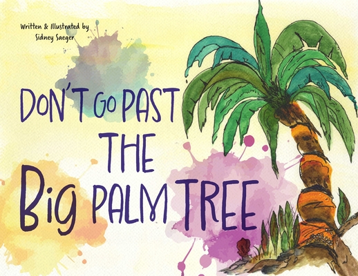 Coperta cărții 'Don't Go Past the Big Palm Tree - Sidney Saeger'