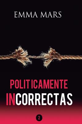 Politicamente Incorrectas 2 - Emma Mars