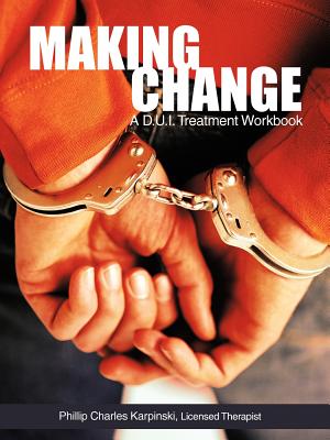 Coperta cărții 'Making Change: A D.U.I. Treatment Workbook - Phillip Charles Karpinski'