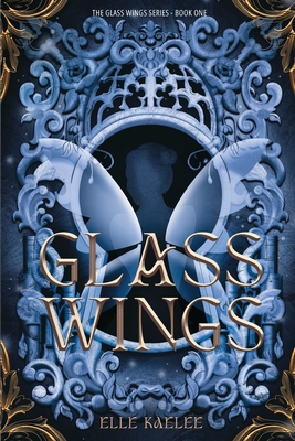 Glass Wings - Elle Kaelee