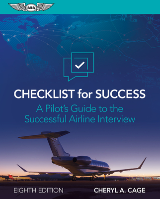Checklist for Success: A Pilot's Guide to the Successful Airline Interview - Cheryl A. Cage