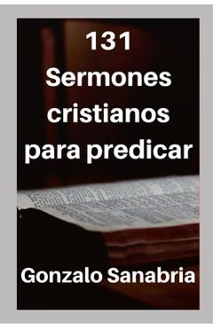 Coperta cărții '131 Sermones cristianos para predicar: Estudios bíblicos para enseñar - Gonzalo Sanabria'
