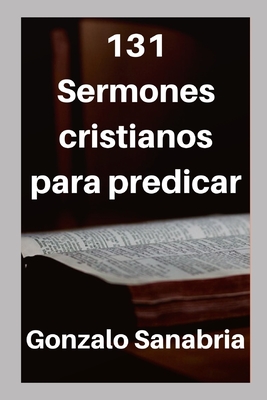 Coperta cărții '131 Sermones cristianos para predicar: Estudios bíblicos para enseñar - Gonzalo Sanabria'