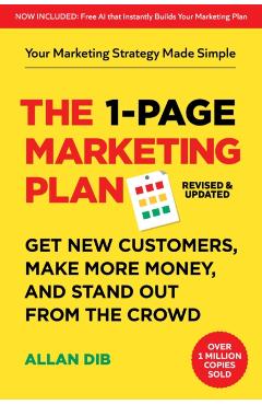 The 1-Page Marketing Plan: Get New Customers, Make More Money, and Stand Out from the Crowd - Allan Dib