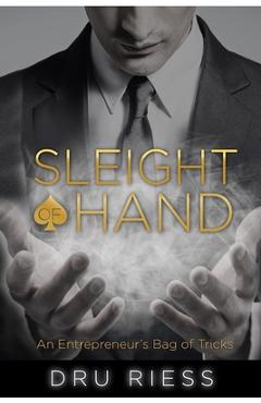Poza produsului Sleight of Hand: An Entrepreneur's Bag of Tricks - Dru Riess