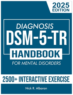 Coperta cărții 'DSM-5-TR Diagnosis Handbook for Mental Disorders; 2025 Edition: A Concise Resource Guide with 2500+ Interactive MCQs'