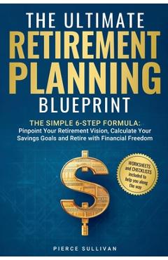Coperta cărții 'The Ultimate Retirement Planning Blueprint - Pierce Sullivan'