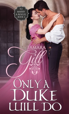 Only a Duke Will Do - Tamara Gill