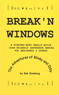 Coperta cărții 'Break'n Windows: A Windows-Word Really-Quick User-Friendly Reference Manual for Beginners & Others, The Adventures of'