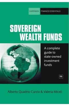 Poza produsului Sovereign Wealth Funds: A Complete Guide to State-Owned Investment Funds - Alberto Quadrio Curzio