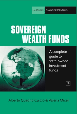Sovereign Wealth Funds: A Complete Guide to State-Owned Investment Funds - Alberto Quadrio Curzio