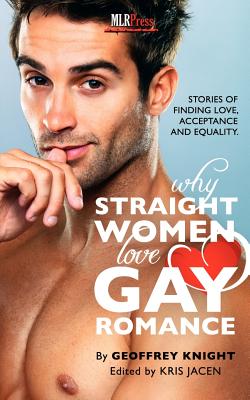 Why Straight Woment Love Gay Romance - Geoffrey Knight