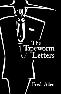 The Tapeworm Letters - Fred Allen