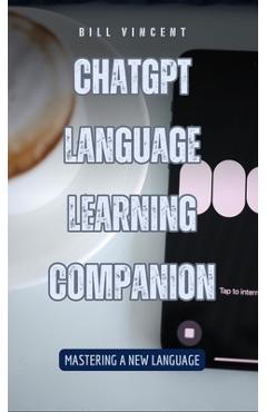Coperta cărții 'ChatGPT Language Learning Companion: Mastering a New Language - Bill Vincent'