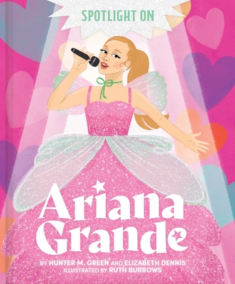 Spotlight on Ariana Grande - Hunter M. Green