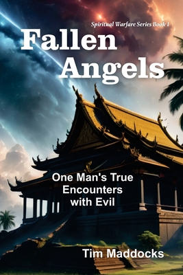 Fallen Angels: One Man's True Encounters with Evil - Tim Maddocks