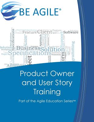 Coperta cărții 'Product Owner and User Story Training: Part of the Agile Education Series - Dan Tousignant'