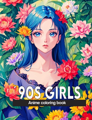 Anime Coloring Book: 90s girls: 40+ nostalgic images inspired by 90s vibes for adults, artistic enjoyment, nostalgic escape, and stress relief. - Akiel Narciso