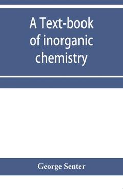 Coperta cărții 'A text-book of inorganic chemistry - George Senter'