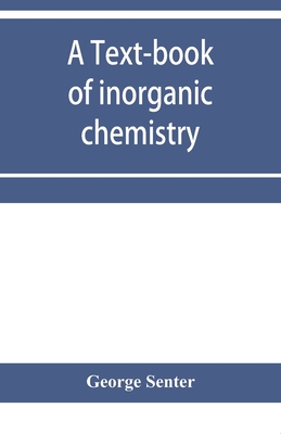 Coperta cărții 'A text-book of inorganic chemistry - George Senter'