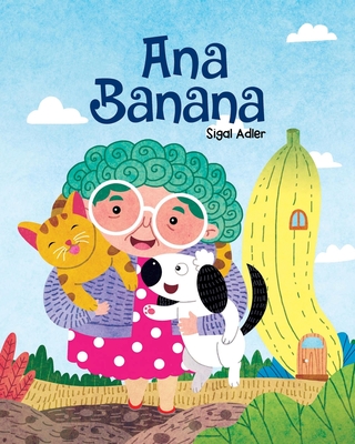 Ana Banana: Spanish Children's book for Toddler / preschool and Beginners - Sigal Adler