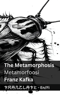 The Metamorphosis / Metamorfoosi: Tranzlaty English Suomi - Franz Kafka