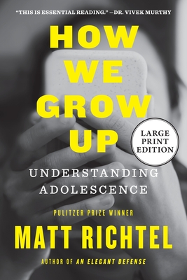 Coperta cărții 'How We Grow Up: Understanding Adolescence - Matt Richtel'